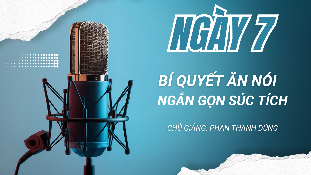 Ngày 7: 5 Bước Nói Gọn, Súc Tích